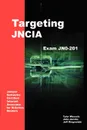 Targeting JNCIA. Study Guide for Exam JN0-201 - Jeffrey Ringwelski, Tyler Wessels, John Jacobs