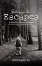 Intangible Escapes. A Mindful Journey Beckons - Laura-sophie Roi