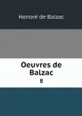 Oeuvres de Balzac. 8 - Honoré de Balzac