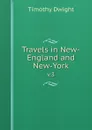 Travels in New-England and New-York. v.3 - Dwight Timothy