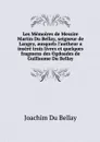 Les Memoires de Messire Martin Du Bellay, seigneur de Langey, ausquels l'autheur a insere trois livres et quelques fragmens des Ogdoades de Guillaume Du Bellay - Joachim Du Bellay