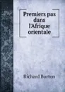 Premiers pas dans l'Afrique orientale - Richard Burton