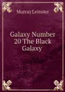Galaxy Number 20 The Black Galaxy  - Murray Leinster