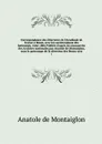 Correspondance des directeurs de l'Academie de France a Rome, avec les surintendants des batiments, 1666-1804 Publiee d'apres les manuscrits des Archives nationales par Anatole de Montaiglon, sous le patronage de la direction des Beaux-arts. 5 - Anatole de Montaiglon