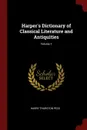 Harper's Dictionary of Classical Literature and Antiquities; Volume 1 - Harry Thurston Peck