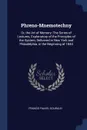 Phreno-Mnemotechny. Or, the Art of Memory: The Series of Lectures, Explanatory of the Principles of the System, Delivered in New York and Philadelphia, in the Beginning of 1844 - Francis Fauvel-Gouraud