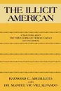 The Illicit American. A True Story about the Smuggling of Human Cargo (Second Edition) - Raymond C. Archuleta, Manuel Vic Villalpando