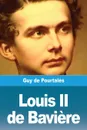 Louis II de Baviere - Guy de Pourtalès