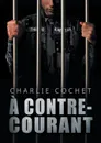 A contre-courant - Charlie Cochet, Ingrid Lecouvez