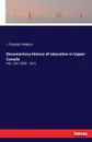 Documentary history of education in Upper Canada. VOL. XXII 1869 - 1871 - J. George Hodgins