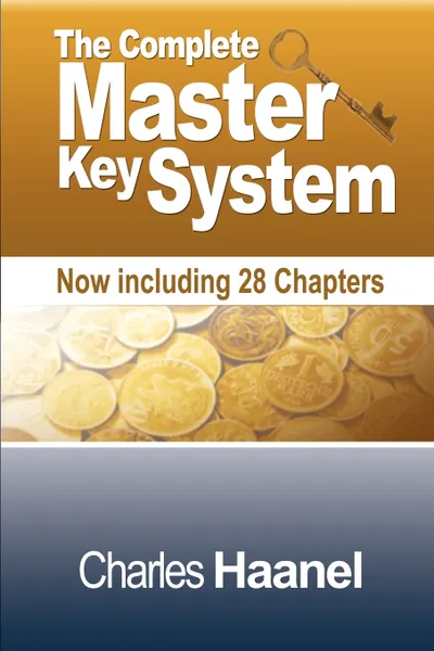 Обложка книги The Complete Master Key System (Now Including 28 Chapters), Charles F. Haanel