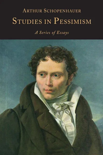 Обложка книги Studies in Pessimism. A Series of Essays, Артур Шопенгауэр, T. Bailey Saunders