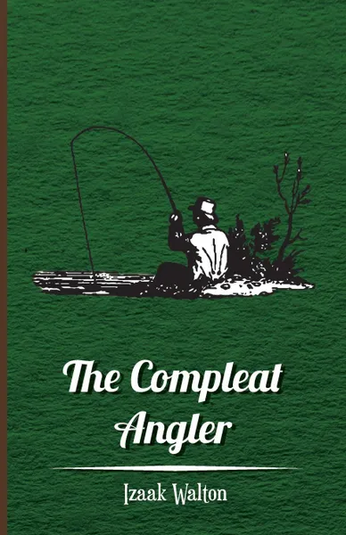 Обложка книги The Compleat Angler, Izaak Walton