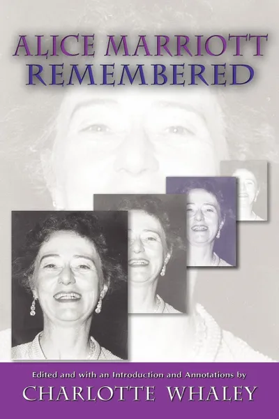 Обложка книги Alice Marriott Remembered, Alice Lee Marriott, Charlotte Whaley