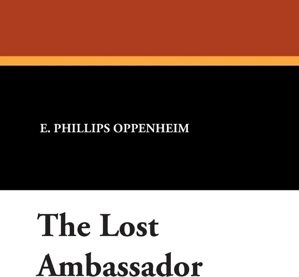 Обложка книги The Lost Ambassador, E. Phillips Oppenheim