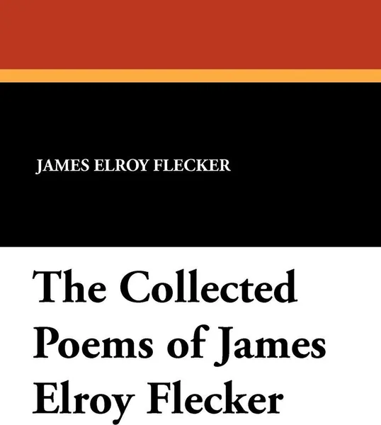 Обложка книги The Collected Poems of James Elroy Flecker, James Elroy Flecker