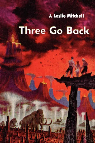 Обложка книги Three Go Back, J. Leslie Mitchel