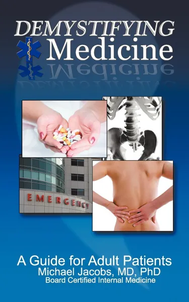 Обложка книги Demystifying Medicine. A Guide for Adult Patients, Michael Jacobs