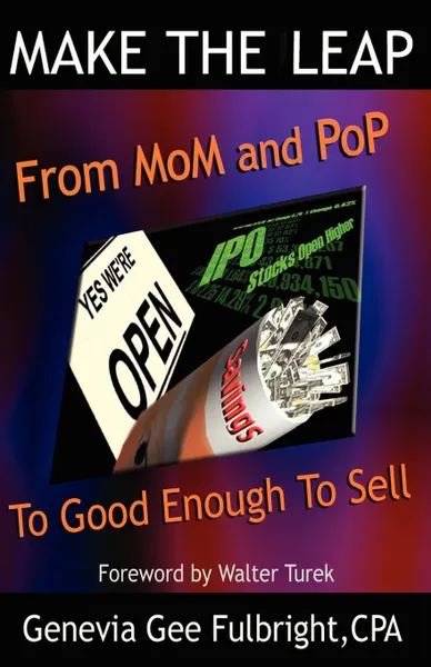 Обложка книги Make the Leap. From Mom & Pop to Good Enough to Sell, Genevia Gee Fulbright CPA