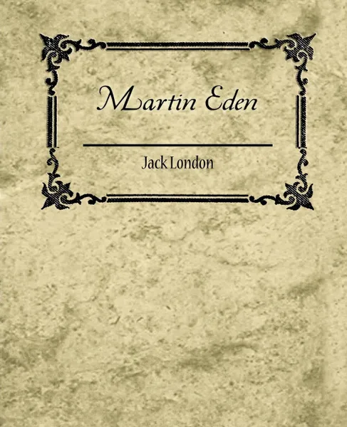 Обложка книги Martin Eden - Jack London, Jack London, Jack London