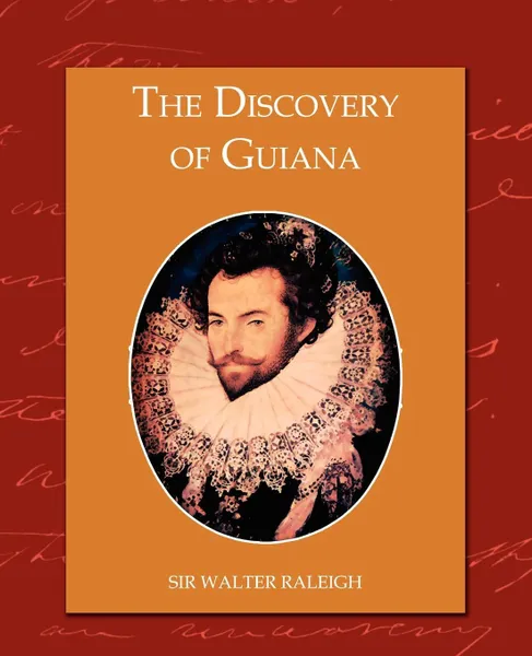 Обложка книги The Discovery of Guiana, Sir Walter Raleigh