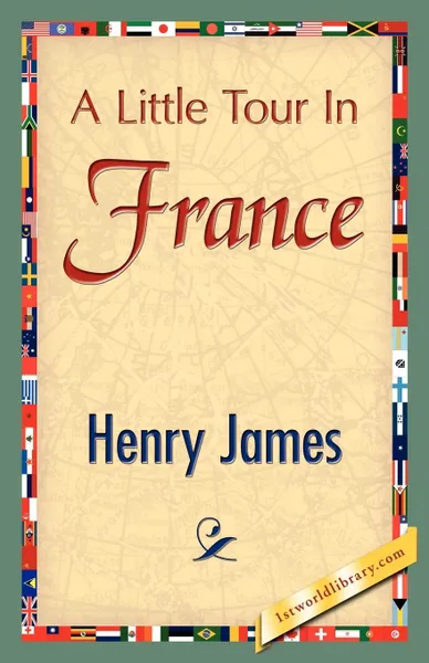 Обложка книги A Little Tour in France, Henry Jr. James, Henry James