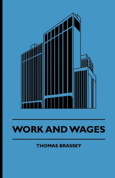 Обложка книги Work And Wages, Thomas Brassey