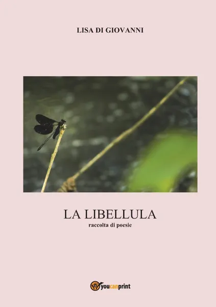 Обложка книги La libellula. Raccolta di poesie, Lisa Di Giovanni