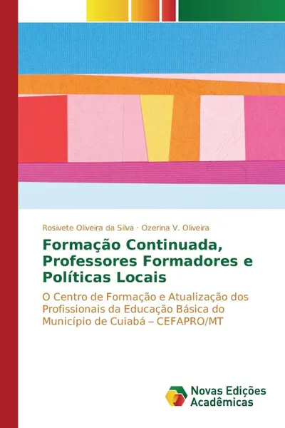 Обложка книги Formacao Continuada, Professores Formadores e Politicas Locais, Oliveira da Silva Rosivete, V. Oliveira Ozerina