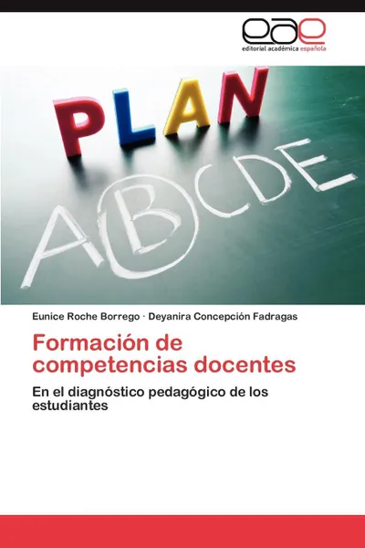 Обложка книги Formacion de Competencias Docentes, Roche Borrego Eunice, Fadragas Deyanira Concepcion