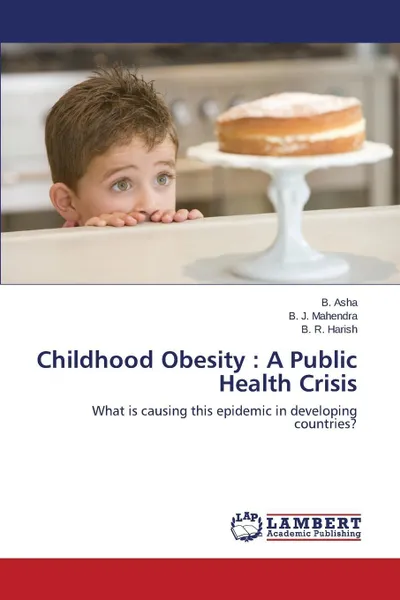 Обложка книги Childhood Obesity. A Public Health Crisis, Asha B., Mahendra B. J., Harish B. R.