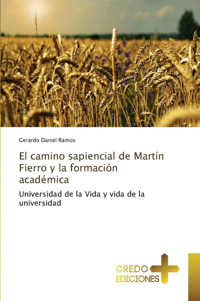 Обложка книги El camino sapiencial de Martin Fierro y la formacion academica, Ramos Gerardo Daniel