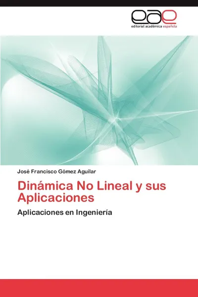 Обложка книги Dinamica No Lineal y Sus Aplicaciones, Jos Francisco G. Mez Aguilar, Jose Francisco Gomez Aguilar