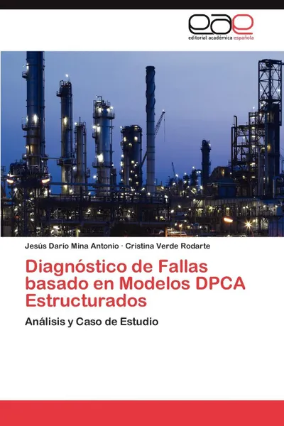 Обложка книги Diagnostico de Fallas Basado En Modelos Dpca Estructurados, Jes?'s Dar O. Mina Antonio, Cristina Verde Rodarte, Jesus Dario Mina Antonio