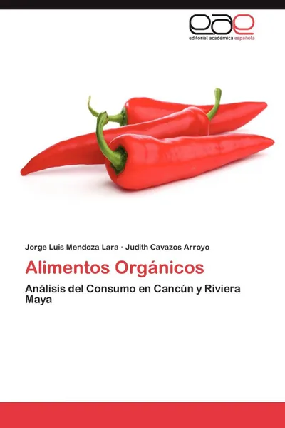 Обложка книги Alimentos Organicos, Mendoza Lara Jorge Luis, Cavazos Arroyo Judith