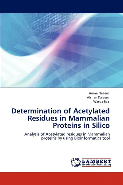 Обложка книги Determination of Acetylated Residues in Mammalian Proteins in Silico, Amna Naeem, Afshan Kaleem, Wasqa Ijaz