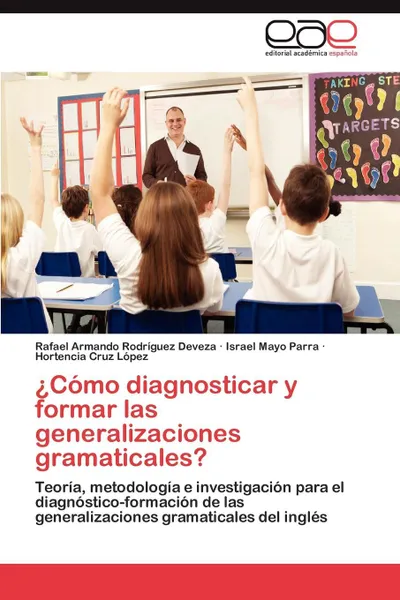 Обложка книги Como Diagnosticar y Formar Las Generalizaciones Gramaticales?, Rafael Armando Rodr Guez Deveza, Israel Mayo Parra, Hortencia Cruz L. Pez