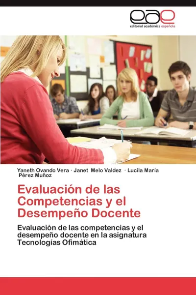 Обложка книги Evaluacion de Las Competencias y El Desempeno Docente, Yaneth Ovando Vera, Janet Melo Valdez, Lucila Mar P. Rez Mu Oz