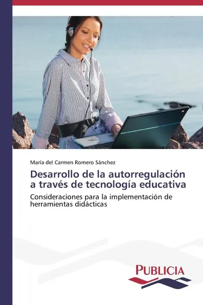 Обложка книги Desarrollo de la autorregulacion a traves de tecnologia educativa, Romero Sánchez María del Carmen