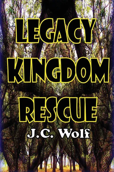 Обложка книги Legacy Kingdom Rescue, J. C. Wolf