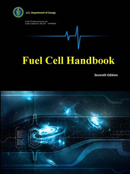 Обложка книги Fuel Cell Handbook (Seventh Edition), EG&G Technical Services Inc., U.S. Department of Energy