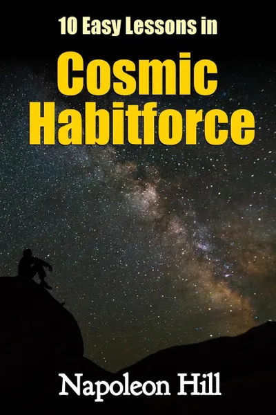 Обложка книги 10 Easy Lessons in Cosmic Habitforce, Napoleon Hill