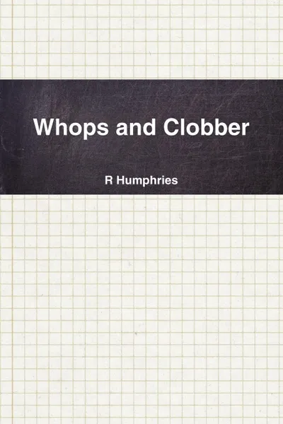 Обложка книги Whops and Clobber, R Humphries