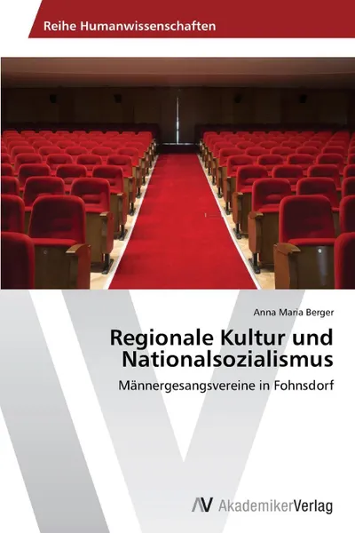 Обложка книги Regionale Kultur und Nationalsozialismus, Berger Anna Maria