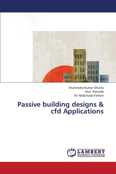 Обложка книги Passive Building Designs & Cfd Applications, Shukla Shailendra Kumar, Dwivedi Atul, Farhan Ali Abdulruda