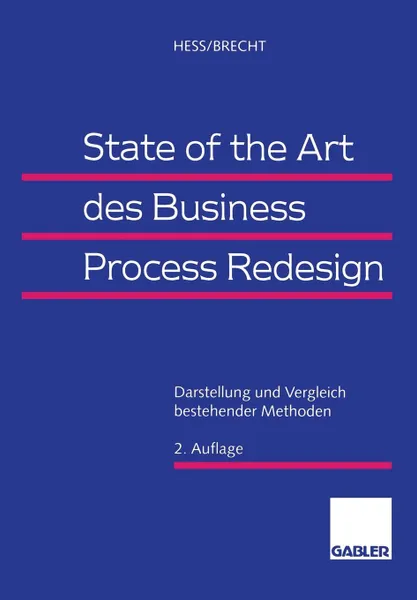 Обложка книги State of the Art Des Business Process Redesign. Darstellung Und Vergleich Bestehender Methoden, Thomas Hess, Leo Brecht