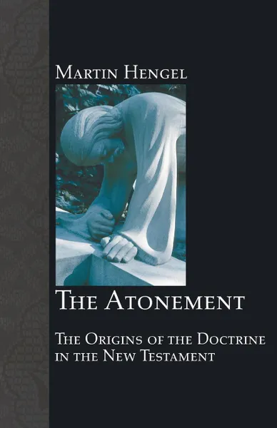 Обложка книги The Atonement, Martin Hengel, John Bowden