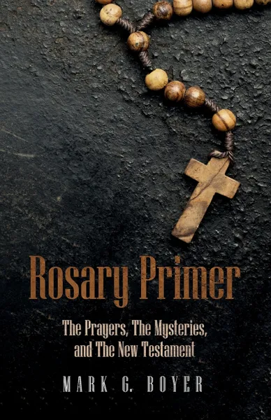 Обложка книги Rosary Primer, Mark G. Boyer