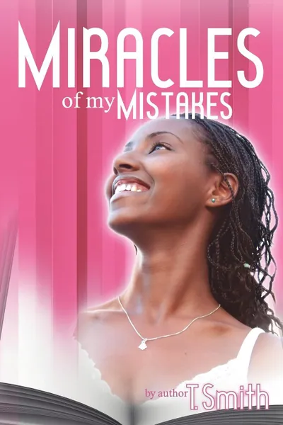 Обложка книги The Miracles of My Mistakes, T. Smith