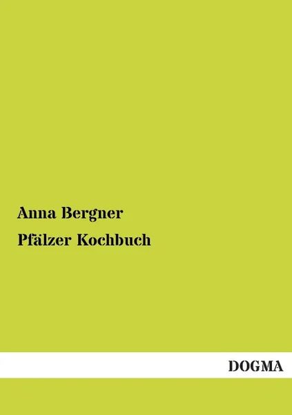 Обложка книги Pfalzer Kochbuch, Anna Bergner